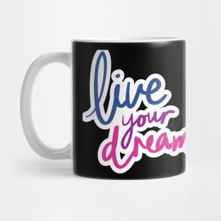 LIVE YOUR DREAM Mug